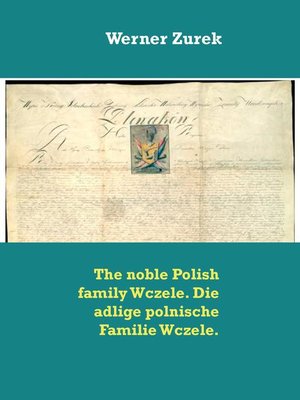 cover image of The noble Polish family Wczele. Die adlige polnische Familie Wczele.